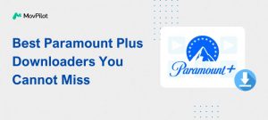 Best Paramount Plus Downloaders