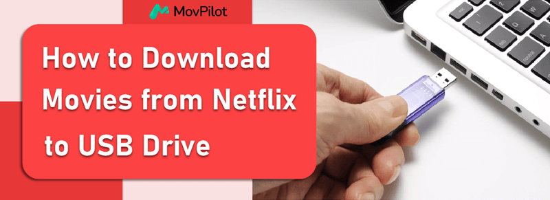 Download Movies from Netflix to USB Drive