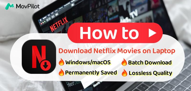 How to Download Movies on Netflix on Laptop