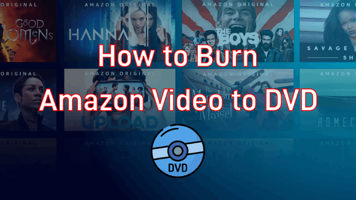 How to Burn Amazon Videos to DVD Complete Guide