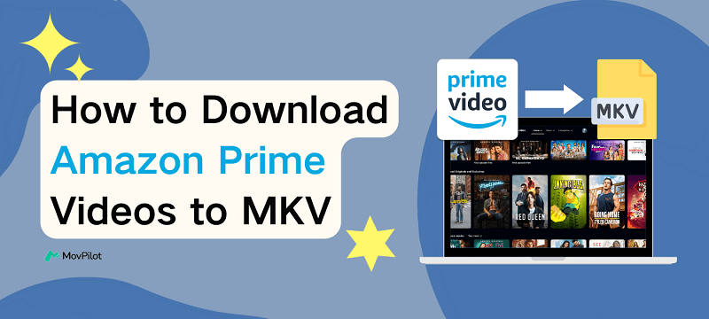 How to Download Amazon Prime Videos to MKV