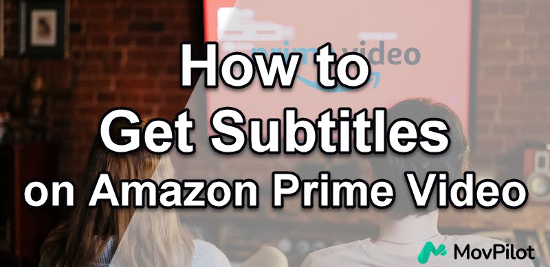 How to Get Subtitles on Amazon Prime Video