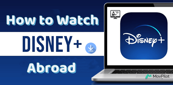 How to Watch Disney+ Abroad