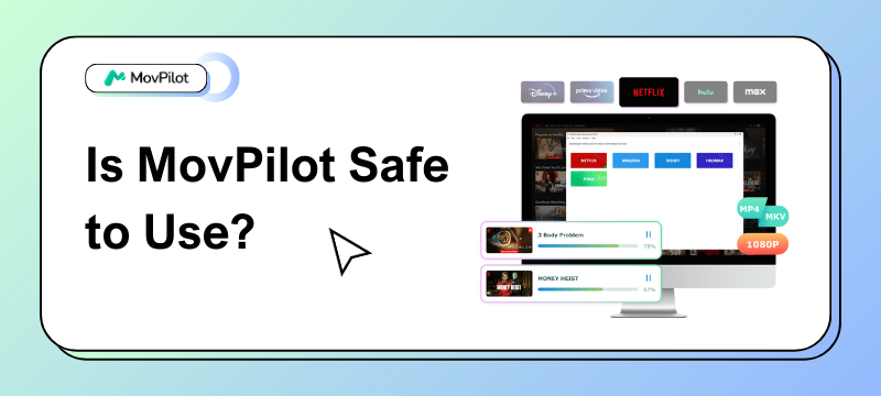 Is MovPilot Safe to Use