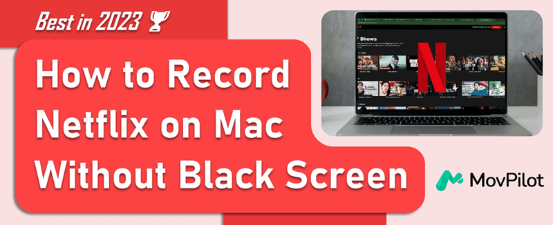 Screen Record Netflix on Mac Without Black Screen