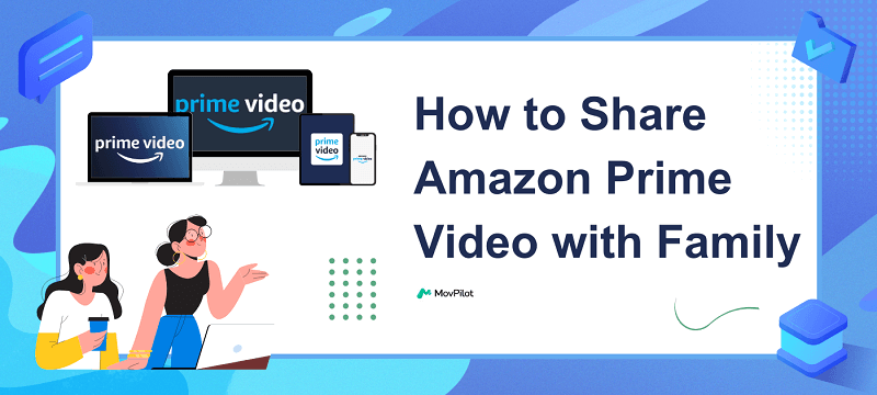 Share Amazon Prime Video with Family