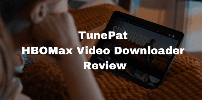 مراجعة برنامج TunePat HBOMax Video Downloader